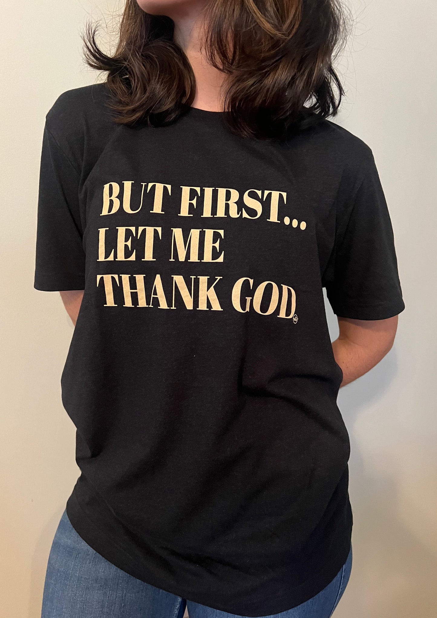 But First... Let Me Thank God Christian Graphic Tee
