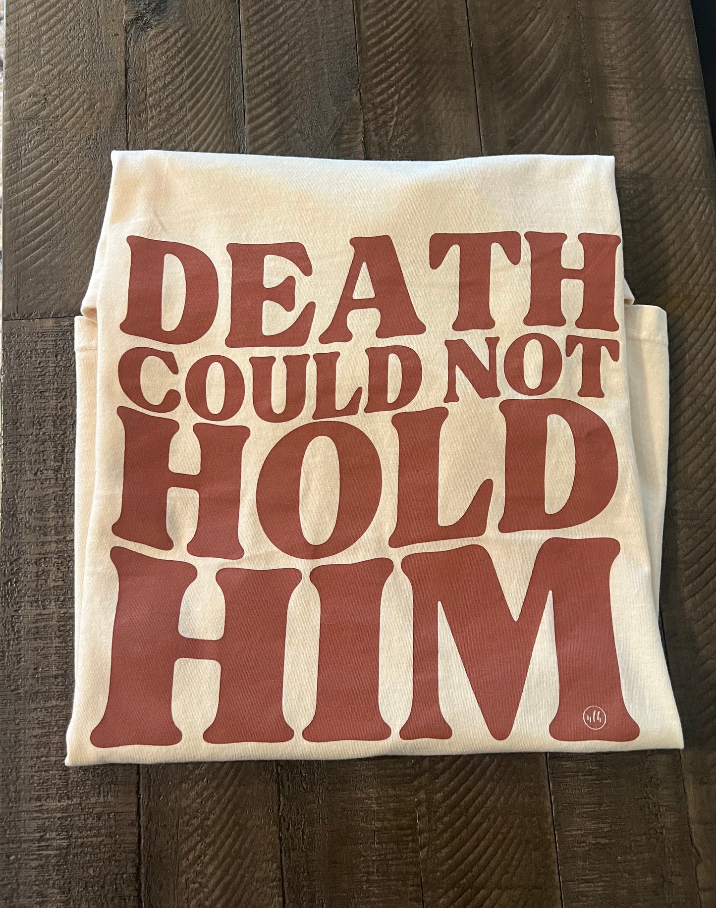 Death Could Not Hold Him Christian Graphic Tee