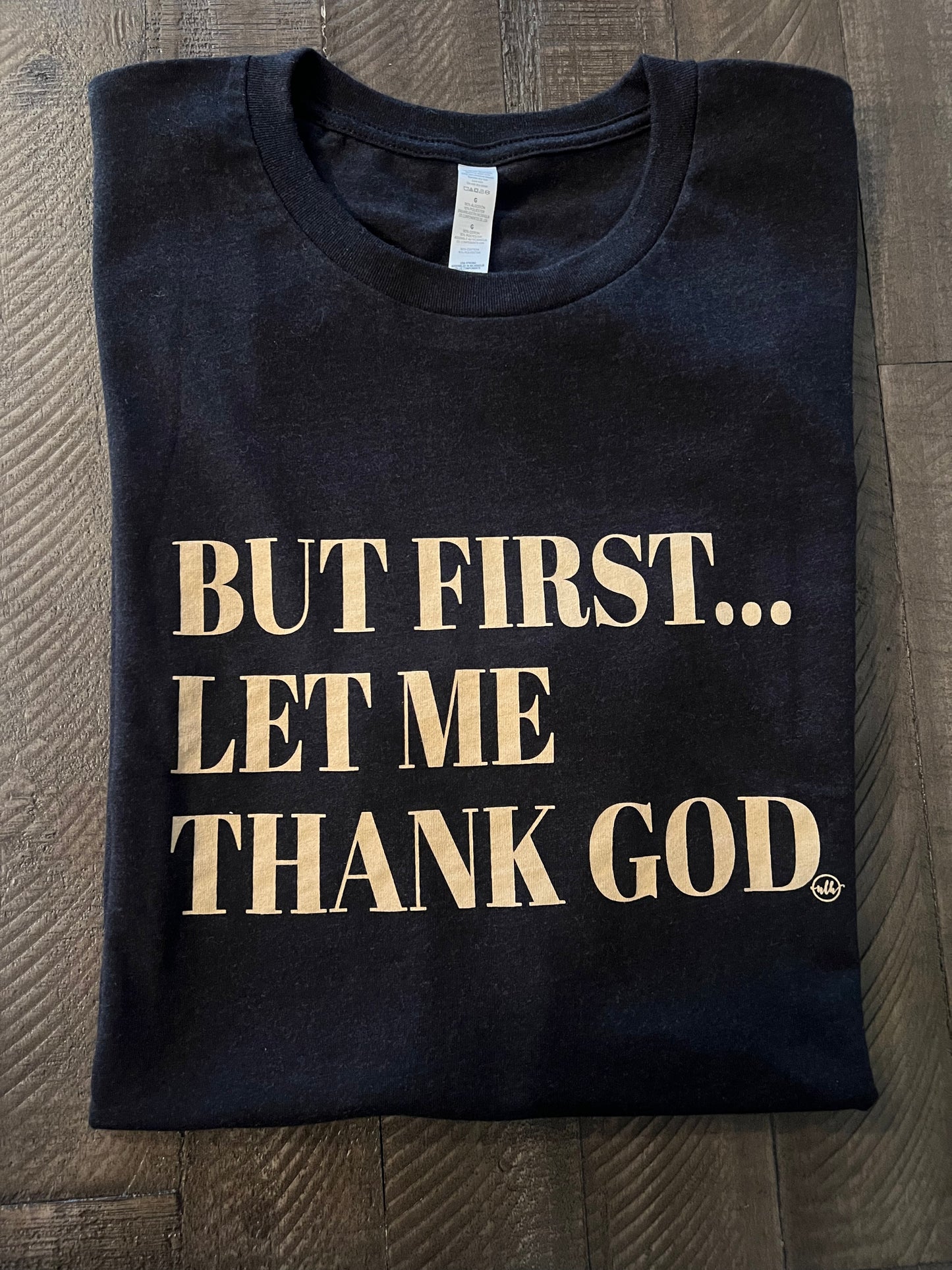 But First... Let Me Thank God Christian Graphic Tee