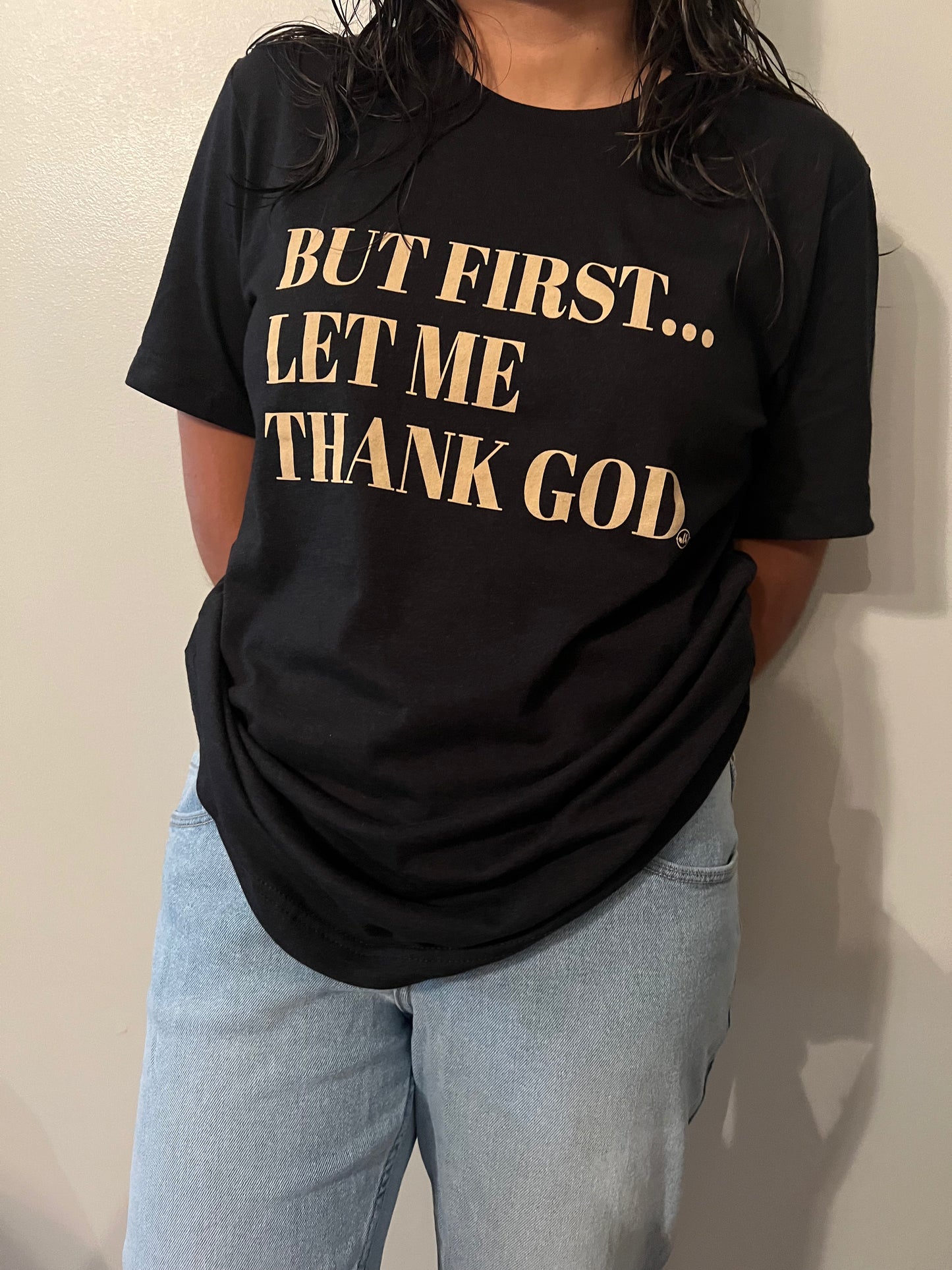 But First... Let Me Thank God Christian Graphic Tee